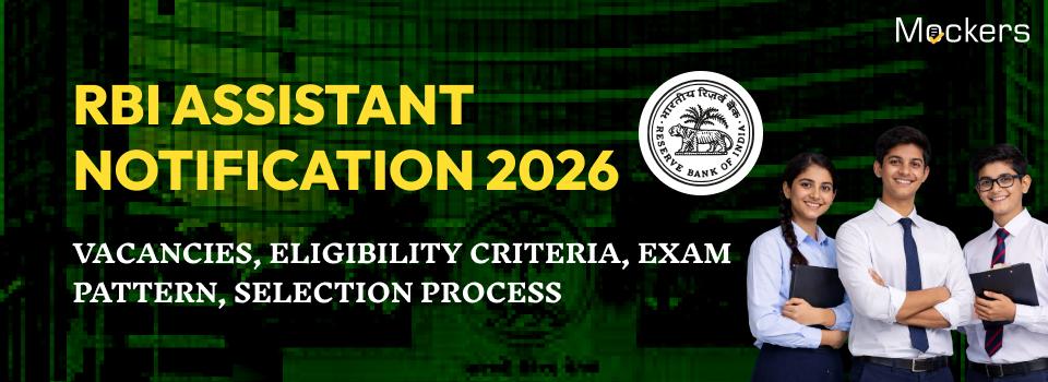 RBI Assistant Notification 2026: Vacancies, Eligibility, Exam Pattern, Selection Process