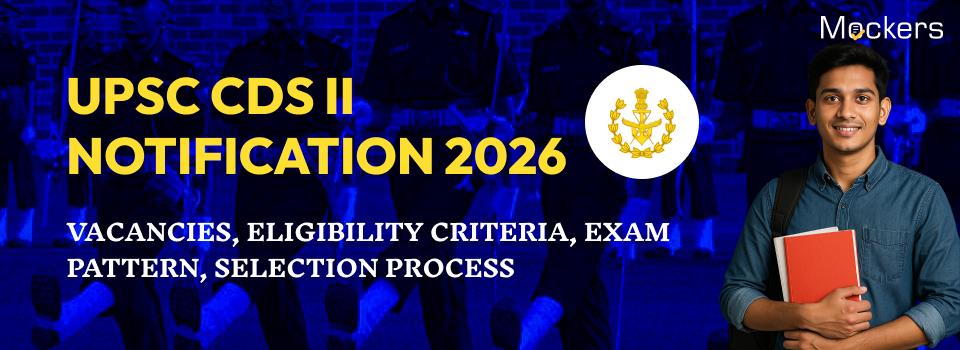 UPSC CDS II Notification 2026: Vacancies, Eligibility Criteria, Exam Pattern, Selection Process