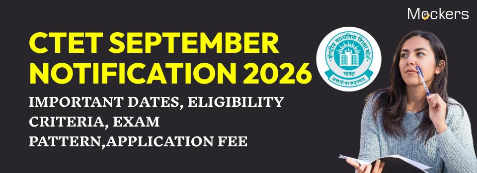 CTET September Notification 2026: Important Dates, Eligibility Criteria, Exam Pattern, Application Fee