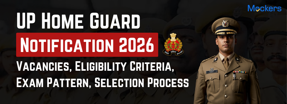 UP Home Guard Notification 2025: Vacancies, Eligibility Criteria, Exam Pattern, Selection Process