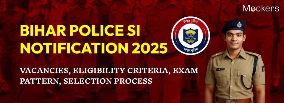 Bihar Police SI Notification 2025: Vacancies, Eligibility Criteria, Exam Pattern, Selection Process