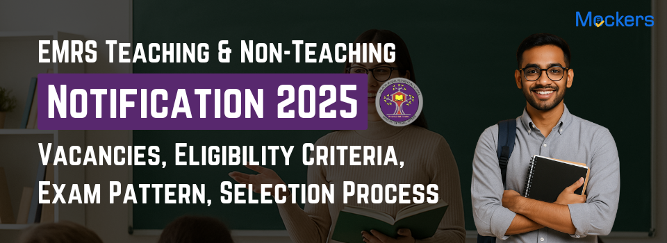 EMRS Teaching & Non-Teaching Notification 2025: Vacancies, Eligibility Criteria, Exam Pattern, Selection Process